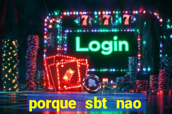 porque sbt nao pega na tv digital